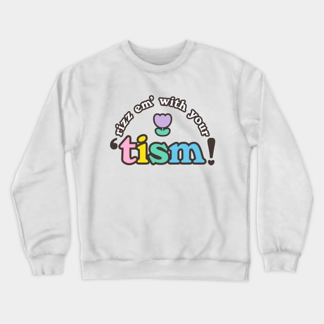 rizz em with your tism Crewneck Sweatshirt by cookie kei